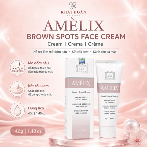 LSI Amelix Face Cream – Kem Trị Nám, Mờ Thâm, Dưỡng Sáng Da